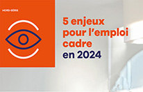5 enjeux pour l’emploi cadre en 2024